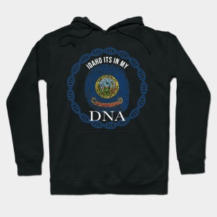 Idaho Its In My DNA - Idahoan Flag - Gift for Idahoan From Idaho Hoodie